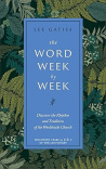 The Word Week by Week: Discover the Rhythm and Tradition of the Worldwide Church